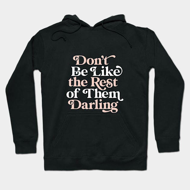 Don't Be Like The Rest of Them Darling Hoodie by MotivatedType